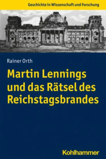 Martin Lennings  und das Rätsel des Reichstagsbrandes | © wikimedia commons